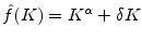  \hat{f}(K)=K^{\alpha}+\delta K