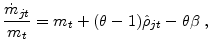 \displaystyle \frac{\dot{m}_{jt}}{m_{t}}=m_{t}+(\theta -1)\hat{\rho}_{jt}-\theta \beta\; ,