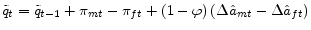 \displaystyle \tilde{q}_{t}=\tilde{q}_{t-1}+\pi_{mt}-\pi_{ft}+\left( 1-\varphi\right) \left( \Delta\hat{a}_{mt}-\Delta\hat{a}_{ft}\right)