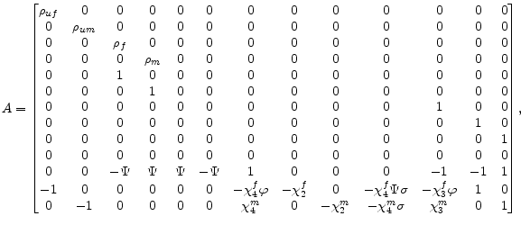 \displaystyle A= \begin{bmatrix} \rho_{uf} & 0 & 0 & 0 & 0 & 0 & 0 & 0 & 0 & 0 ... ..._{2}^{m} & -\chi_{4} ^{m}\sigma & \chi_{3}^{m} & 0 & 1 \end{bmatrix}{\small ,} 