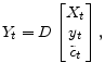 \displaystyle Y_{t}=D \begin{bmatrix} X_{t}\ y_{t}\ \tilde{c}_{t} \end{bmatrix}, 