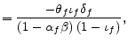 \displaystyle =\frac{-\theta_{f}\iota_{f}\delta_{f}}{\left( 1-\alpha_{f} \beta\right) \left( 1-\iota_{f}\right) },