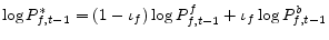 \displaystyle \log P_{f,t-1}^{\ast}=\left( 1-\iota_{f}\right) \log P_{f,t-1}^{f}+\iota _{f}\log P_{f,t-1}^{b}