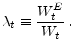 \displaystyle \lambda_t\equiv \frac{W_t^E}{W_t}\,.