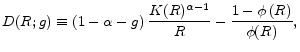 \displaystyle D(R;g)\equiv \left( 1-\alpha -g\right) \frac{K(R)^{\alpha -1}}{R}-\frac{1-\phi \left( R\right) }{\phi (R)} ,