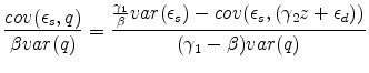 \displaystyle \frac{cov(\epsilon_s,q)}{\beta var(q)} = \frac{ \frac{ \gamma_1}{\beta} var(\epsilon_s) - cov(\epsilon_s,(\gamma_2 z + \epsilon_d))}{ (\gamma_1-\beta) var(q)}