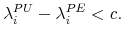 \displaystyle \lambda^{PU}_i - \lambda^{PE}_i< c.