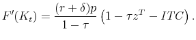 \displaystyle F'(K_t) = \frac{(r+\delta)p}{1-\tau} \left( 1 - \tau z^T - \mathit{ITC}\right).
