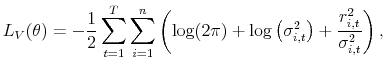 \displaystyle L_V(\theta) = - \frac{1}{2}\sum_{t=1}^T\sum_{i=1}^n\left(\log (2\pi)+\log \left( \sigma_{i,t}^2 \right) + \frac{r_{i,t}^2}{\sigma_{i,t}^2} \right),