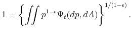 \displaystyle 1=\left\{ \iint p^{1-\epsilon }{\Psi }_{t}(dp,dA)\right\} ^{1/(1-\epsilon )}.