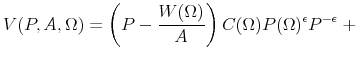 \displaystyle V(P,A,\Omega )=\left( P-\frac{W(\Omega )}{A}\right) C(\Omega )P(\Omega )^{\epsilon }P^{-\epsilon }\;+