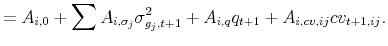 \displaystyle =A_{i,0}+\sum A_{i,\sigma_{j}}\sigma^{2}_{g_{j},t+1}+A_{i,q}q_{t+1}+A_{i,cv,ij}cv_{t+1,ij}.