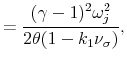 \displaystyle =\frac{(\gamma-1)^{2}\omega^{2}_{j}}{2\theta(1-k_{1}\nu_{\sigma})},