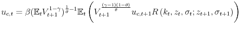 \displaystyle u_{c,t}=\beta (\mathbb{E}_{t}V_{t+1}^{1-\gamma })^{\frac{1}{\theta }-1} \mathbb{E}_{t}\left( V_{t+1}^{\frac{(\gamma -1)(1-\theta )}{\theta } }u_{c,t+1}R\left( k_{t},z_{t},\sigma _{t};z_{t+1},\sigma _{t+1}\right) \right)