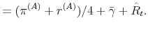 \displaystyle = (\pi^{(A)}+ r^{(A)})/4 + \bar{\gamma} + \hat R_t .