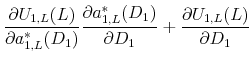 \displaystyle \frac{\partial U_{1,L}(L)}{\partial a_{1,L}^*(D_1)}\frac{\partial a_{1,L}^*(D_1)}{\partial D_1} +\frac{\partial U_{1,L}(L)}{\partial D_1}
