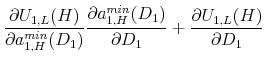 \displaystyle \frac{\partial U_{1,L}(H)}{\partial a_{1,H}^{min}(D_1)}\frac{\partial a_{1,H}^{min}(D_1)}{\partial D_1} +\frac{\partial U_{1,L}(H)}{\partial D_1}