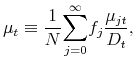 \displaystyle \mu _{t}\equiv \frac{1}{N}\overset{\infty }{\underset{j=0}{\sum }}f_{j}% \frac{\mu _{jt}}{D_{t}},