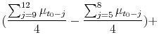 \displaystyle (\frac{\sum_{j=9}^{12}{\mu_{t_0-j}}}{4}-\frac{\sum_{j=5}^8{\mu_{t_0-j}}}{4})+