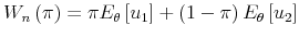  W_{n}\left(\pi\right)=\pi E_{\theta}\left[u_{1}\right]+\left(1-\pi\right)E_{\theta}\left[u_{2}\right]