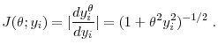 \displaystyle J(\theta; y_i)=\lvert \frac{d y_i^{\theta}}{dy_{i}}\rvert=(1+\theta^2 y_i^2)^{-1/2} \;.