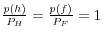  \frac{p(h)}{P_{H}% }=\frac{p(f)}{P_{F}}=1
