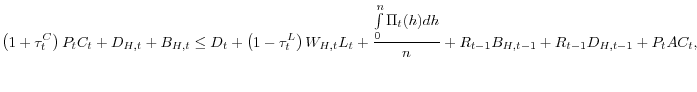 \displaystyle \left( 1+\tau_{t}^{C}\right) P_{t}C_{t}+D_{H,t}+B_{H,t}\leq D_{t}+\left( 1-\tau_{t}^{L}\right) W_{H,t}L_{t}+\frac{\int\limits_{0}^{n}\Pi_{t}(h)dh}% {n}+R_{t-1}B_{H,t-1}+R_{t-1}D_{H,t-1}+P_{t}AC_{t},% 