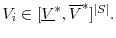  V_{i}\in [ \underline{V}^{\ast },% \overline{V}^{\ast }] ^{\vert S\vert }.