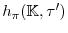  h_{\pi}(\mathbb{K},\tau^{\prime})