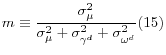 \displaystyle m\equiv \frac{\sigma _{\mu }^{2} }{\sigma _{\mu }^{2} +\sigma _{\gamma ^{d} }^{2} +\sigma _{\omega ^{d} }^{2} } (15)