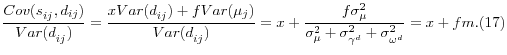\displaystyle \frac{Cov(s_{ij}^{} ,d_{ij} )}{Var(d_{ij}^{} )} =\frac{xVar(d_{ij}^{} )+fVar(\mu _{j} )}{Var(d_{ij}^{} )} =x+\frac{f\sigma _{\mu }^{2} }{\sigma _{\mu }^{2} +\sigma _{\gamma ^{d} }^{2} +\sigma _{\omega ^{d} }^{2} } =x+fm. (17)
