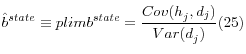 \displaystyle \hat{b}^{state} \equiv plim{\rm }b^{state} =\frac{Cov(h_{j}^{} ,d_{j} )}{Var(d_{j}^{} )} (25)