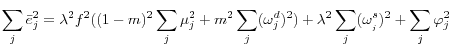 \displaystyle \sum _{j}\bar{e}_{j}^{2} =\lambda ^{2} f^{2} ((1-m)^{2} \sum _{j}\mu _{j}^{2} +m^{2} \sum _{j}(\omega _{j}^{d} ) ^{2} )+\lambda ^{2} \sum _{j}(\omega _{_{j} }^{s} ) ^{2} +\sum _{j}\varphi _{j}^{2} 