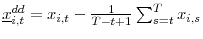  \underline{x}_{i,t}^{dd}=x_{i,t}-\frac{1}{T-t+1}\sum_{s=t}^{T}x_{i,s}