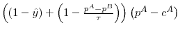  \left( \left( 1-\hat{y}\right)+\left( 1-\frac{p^{A}-p^{B}}{\tau }\right) \right) \left( p^{A}-c^{A}\right)