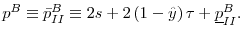  p^{B}\equiv \bar{p}_{II}^{B}\equiv 2s+2\left( 1-\hat{y}\right) \tau +\underline{p}_{II}^{B}.