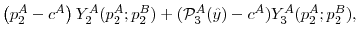 \displaystyle \left( p_{2}^{A}-c^{A}\right) Y_2^A(p_2^A;p_2^B) + (\mathcal{P}_3^{A}(\hat{y})-c^{A}) Y_3^A(p_2^A;p_2^B),