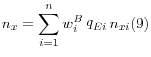 \displaystyle \mathop{n}\nolimits_{x} =\sum _{i=1}^{n}\mathop{w}\nolimits_{i}^{B} \mathop{q}\nolimits_{Ei} \mathop{n}\nolimits_{xi} (9)
