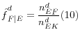 \displaystyle \mathop{\hat{f}}\nolimits_{F\vert E}^{d} =\frac{\mathop{n}\nolimits_{EF}^{d} }{\mathop{n}\nolimits_{EK}^{d} } (10)