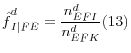 \displaystyle \mathop{\hat{f}}\nolimits_{I\vert FE}^{d} =\frac{\mathop{n}\nolimits_{EFI}^{d} }{\mathop{n}\nolimits_{EFK}^{d} } (13)