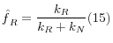 \displaystyle \mathop{\hat{f}}\nolimits_{R} =\frac{k_{R} }{k_{R} +k_{N} } (15)