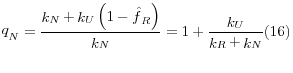 \displaystyle \mathop{q}\nolimits_{N}^{} =\frac{\mathop{k}\nolimits_{N} +\mathop{k}\nolimits_{U} \left(1-\mathop{\hat{f}}\nolimits_{R} \right)}{\mathop{k}\nolimits_{N} } =1+\frac{\mathop{k}\nolimits_{U} }{\mathop{k}\nolimits_{R} +\mathop{k}\nolimits_{N} } (16)