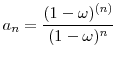 \displaystyle a_n = \frac{\ensuremath{(1-\ensuremath{\omega})^{({n})}}}{(1-\ensuremath{\omega})^n} 