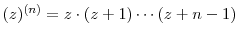  \ensuremath{(z)^{({n})}} = z\cdot (z+1)\cdots (z+n-1)