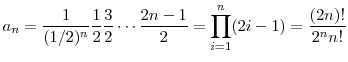 \displaystyle a_n= \frac{1}{(1/2)^n} \frac{1}{2}\frac{3}{2}\cdots\frac{2n-1}{2} = \prod_{i=1}^n (2i-1) = \frac{(2n)!}{2^n n!} 