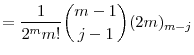 \displaystyle = \frac{1}{2^m m!} \binom{m-1}{j-1} \ensuremath{(2m)_{{m-j}}}