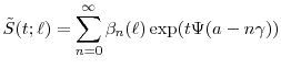 \displaystyle \tilde{S}(t;\ell) = \sum_{n=0}^\infty \ensuremath{\beta}_n(\ell) \exp(t \ensuremath{\Psi}(\ensuremath{a}-n\ensuremath{\gamma})) 