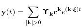 \displaystyle \mathbf {y}(t)=\sum_{\vert\mathbf {k}\vert>0}\ensuremath{\boldsymbol{\Upsilon}_{\mathbf {k}}}\mathbf {c}^{\mathbf {k}}e^{(\mathbf {k}\cdot\ensuremath{\boldsymbol{\ensuremath{\xi}}}) t}
