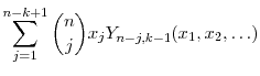 \displaystyle \sum_{j=1}^{n-k+1}\binom{n}{j}x_j\ensuremath{Y}_{n-j,k-1}(x_1,x_2,\ldots)