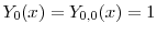  \ensuremath{Y}_0(x)=\ensuremath{Y}_{0,0}(x)=1